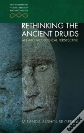 Rethinking The Ancient Druids