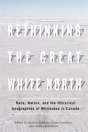Rethinking The Great White North - Preview