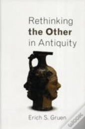 Rethinking The Other In Antiquity