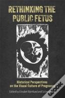 Rethinking The Public Fetus