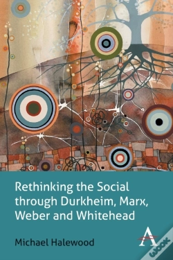 Capa do artigo Rethinking The Social Through Durkheim, Marx, Weber And Whitehead