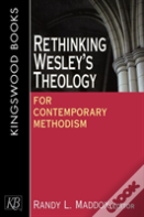 Rethinking Wesley'S Theology For Contemporary Methodism