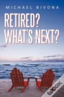 Retired? What'S Next?