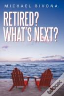 Retired? What'S Next?