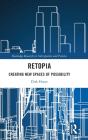 Retopia: Creating New Spaces Of Possibility - Preview
