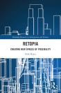 Retopia: Creating New Spaces Of Possibility - Preview