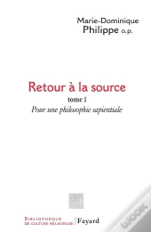 Retour A La Source T.1 ; Pour Une Philosophie Sapientiale