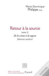 Retour À La Source, Tome Ii : De La Science À La Sagesse. Itinéraire Inachevé