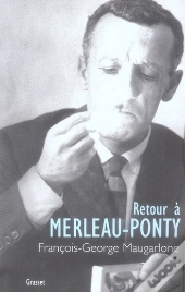 Retour À Merleau-Ponty
