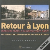 Retour A ; Retour À Lyon ; Identical Shots, A Hundred Years Apart