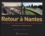 Retour A ; Retour À Nantes ; Les Mêmes Lieux Photographiés D'Un Siècle À L'Autre - Preview