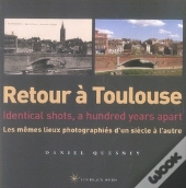 Retour A ; Retour À Toulouse ; Identical Shots, A Hundred Years Apart