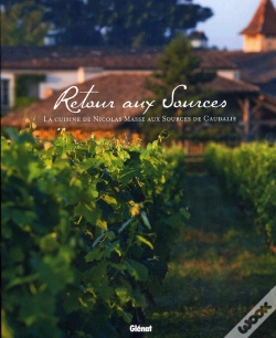 Capa do artigo Retour Aux Sources ; La Cuisine De Nicolas Masse Aux Sources De Caudalie
