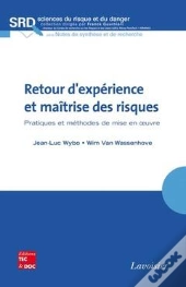 Retour D'Expérience Et Maîtrise Des Risques ; Pratiques Et Méthodes De Mise En Oeuvre