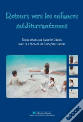Retours Vers Les Enfances Mediterraneennes