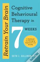 Retrain Your Brain: Cognitive Behavioural Therapy In 7 Weeks