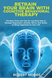 Capa do artigo Retrain Your Brain With Cognitive Behavioral Therapy