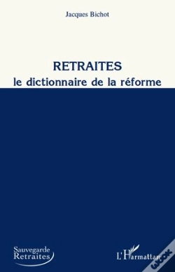 Capa do artigo Retraites ; Le Dictionnaire De La Réforme