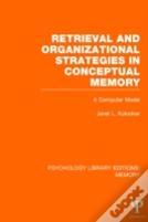 Retrieval And Organizational Strategies In Conceptual Memory (Ple: Memory)