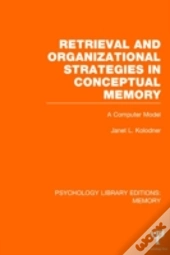 Retrieval And Organizational Strategies In Conceptual Memory (Ple: Memory)