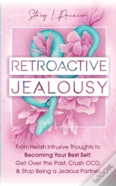 Retroactive Jealousy
