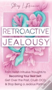 Retroactive Jealousy