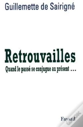 Retrouvailles : Quand Le Passé Se Conjugue Au Présent...