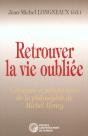Retrouver La Vie Oubliée ; Critiques Et Perspectives De La Philosophie De Michel Henry - Preview