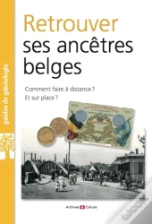 Retrouver Ses Ancêtres Belges : Comment Faire À Distance ? Et Sur Place ?
