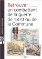 Retrouver Un Combattant De 1870 Et De La Commune - Preview