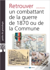 Retrouver Un Combattant De 1870 Et De La Commune
