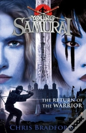 Return Of The Warrior (Young Samurai Book 9)