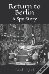 Return To Berlin: A Spy Story