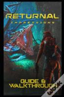 Returnal Guide And Walkthrough