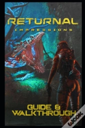Returnal Guide And Walkthrough