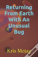 Returning From Earth With An Unusual Bug