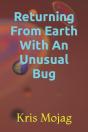 Returning From Earth With An Unusual Bug - Preview