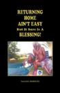 Returning Home Ain'T Easy But It Sure Is A Blessing - Preview