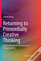 Returning To Primordially Creative Thinking
