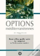 Reuse Of Low Quality Water For Irrigation In Mediterranean Countries Serie A Seminaires ; Mediterranee