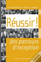 Réussir ! ; 34 Parcours Exceptionnels Dans L'Ouest