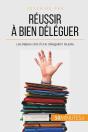 Réussir À Bien Déléguer : Les Étapes-Clés D'Une Délégation Réussie - Preview