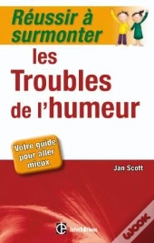 Réussir À Surmonter Les Troubles De L'Humeur