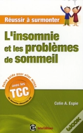 Réussir À Surmonter L'Insomnie Et Les Problèmes De Sommeil