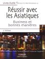 Réussir Avec Les Asiatiques ; Business Et Bonnes Manières (2e Édition) - Preview