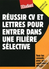 Réussir Cv Et Lettres Pour Entrer Dans Une Filière Sélective