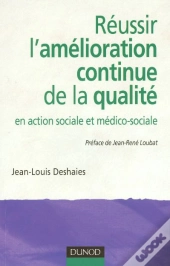 Reussir L'Amelioration Continue De La Qualite En Action Sociale Et Medico-Sociale