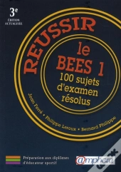 Reussir Le Bees 1 ; 100 Sujets D'Examen Résolus (Édition 2010)