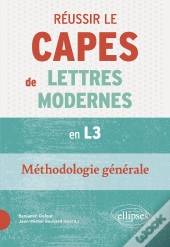 Réussir Le Capes De Lettres Modernes À Bac +3. Méthodologie Générale : Nouveaux Programmes