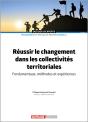 Réussir Le Changement Dans Les Collectivites Territoriales : Fondamentaux, Méthodes Et Expériences (2e Édition) - Preview